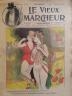 LE VIEUX MARCHEUR 1905 N° 137 DESSIN COULEURS PLEINE PAGE PAR CARL HOP